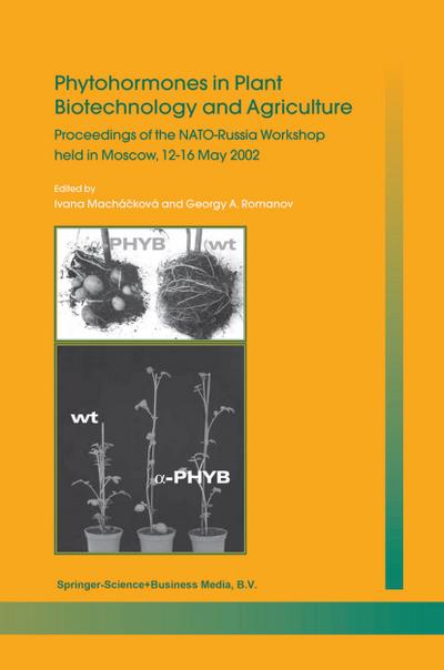 Phytohormones in Plant Biotechnology and Agriculture : Proceedings of the NATO-Russia Workshop held in Moscow, 12¿16 May 2002 - Georgy A. Romanov