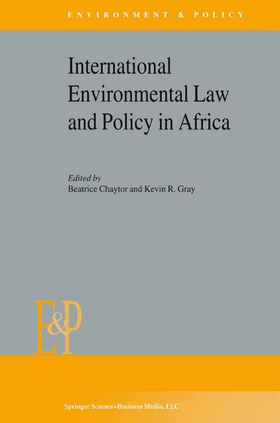 International Environmental Law and Policy in Africa - K. R. Gray