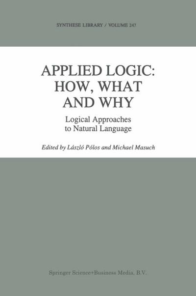 Applied Logic: How, What and Why : Logical Approaches to Natural Language - M. Masuch