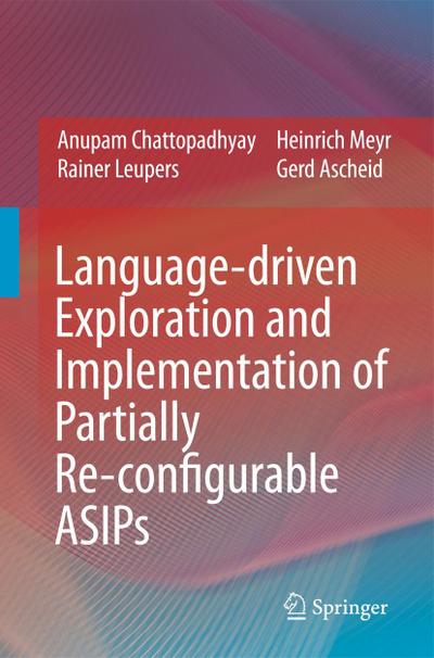 Language-driven Exploration and Implementation of Partially Re-configurable ASIPs - Anupam Chattopadhyay