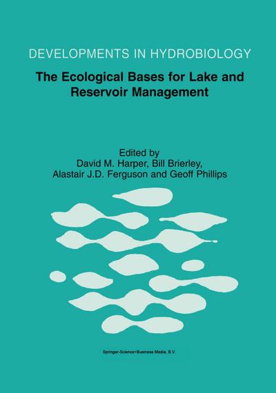 The Ecological Bases for Lake and Reservoir Management : Proceedings of the Ecological Bases for Management of Lakes and Reservoirs Symposium, held 19¿22 March 1996, Leicester, United Kingdom - David M. Harper
