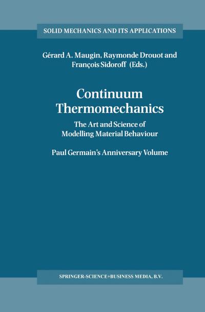 Continuum Thermomechanics : The Art and Science of Modelling Material Behaviour - Raymonde Drouot