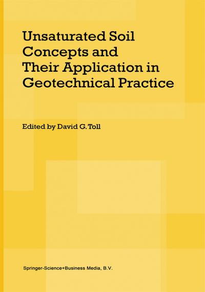 Unsaturated Soil Concepts and Their Application in Geotechnical Practice - David G. Toll