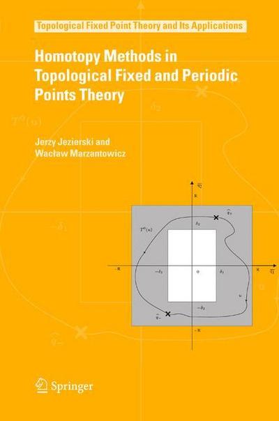 Homotopy Methods in Topological Fixed and Periodic Points Theory - Waclaw Marzantowicz