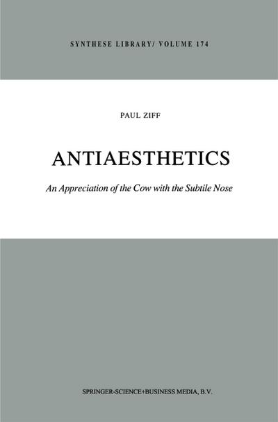 Antiaesthetics : An Appreciation of the Cow with the Subtile Nose - Paul Ziff