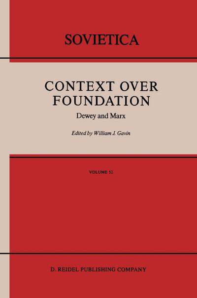 Context Over Foundation : Dewey and Marx - W. J. Gavin