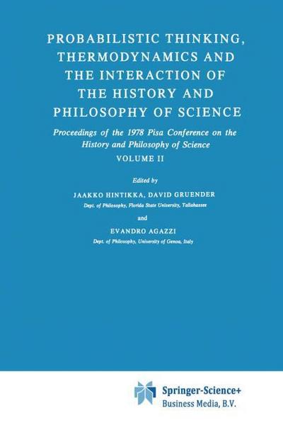 Probabilistic Thinking, Thermodynamics and the Interaction of the History and Philosophy of Science : Proceedings of the 1978 Pisa Conference on the History and Philosophy of Science Volume II - Jaakko Hintikka