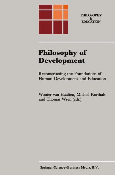 Philosophy of Development : Reconstructing the Foundations of Human Development and Education - A. W. van Haaften