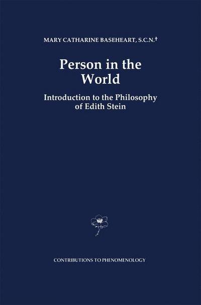 Person in the World : Introduction to the Philosophy of Edith Stein - Mary Catherine Baseheart