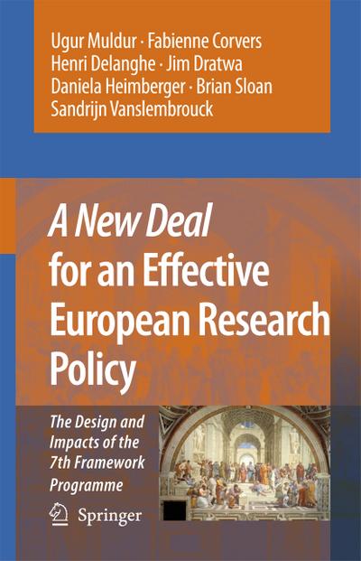 A New Deal for an Effective European Research Policy : The Design and Impacts of the 7th Framework Programme - Ugur Muldur