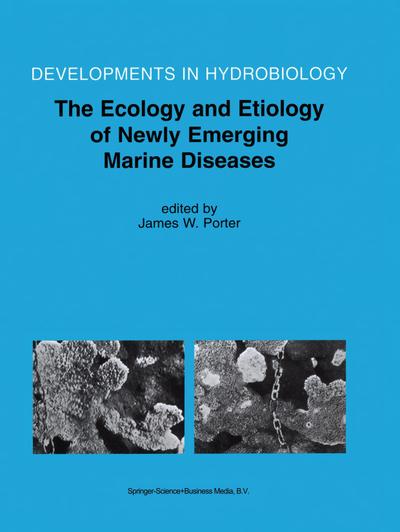 The Ecology and Etiology of Newly Emerging Marine Diseases - James W. Porter