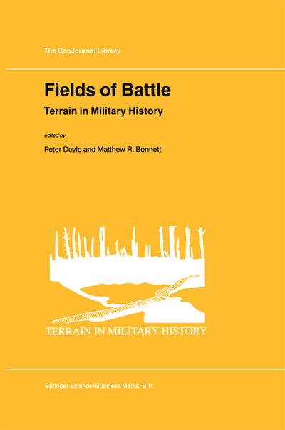 Fields of Battle : Terrain in Military History - Matthew R. Bennett