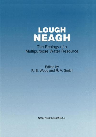 Lough Neagh : The Ecology of a Multipurpose Water Resource - R. V. Smith