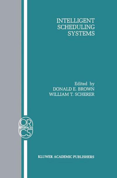 Intelligent Scheduling Systems - William T. Scherer