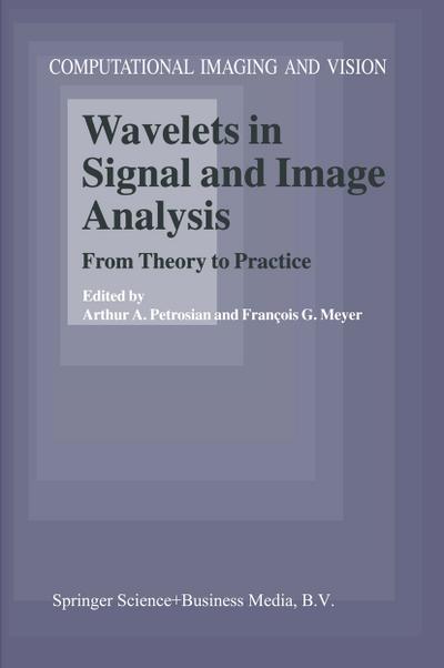 Wavelets in Signal and Image Analysis : From Theory to Practice - F. G. Meyer