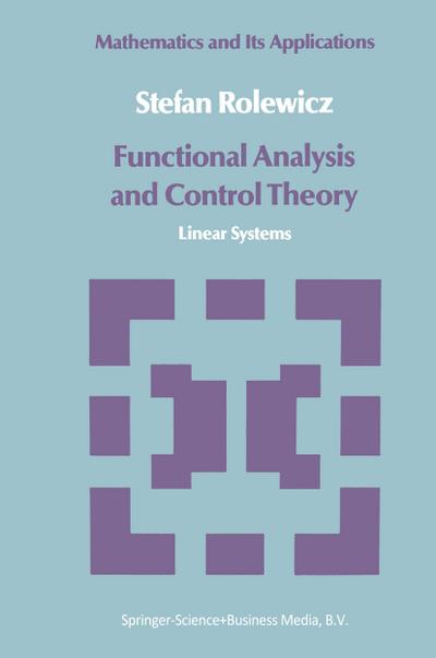 Functional Analysis and Control Theory : Linear Systems - S. Rolewicz