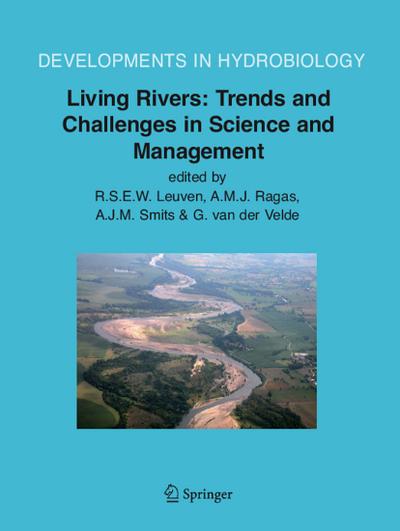 Living Rivers: Trends and Challenges in Science and Management - R. S. E. W. Leuven