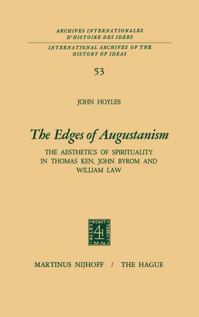The Edges of Augustanism : The Aesthetics of Spirituality in Thomas Ken, John Byrom and William Law - John Hoyles