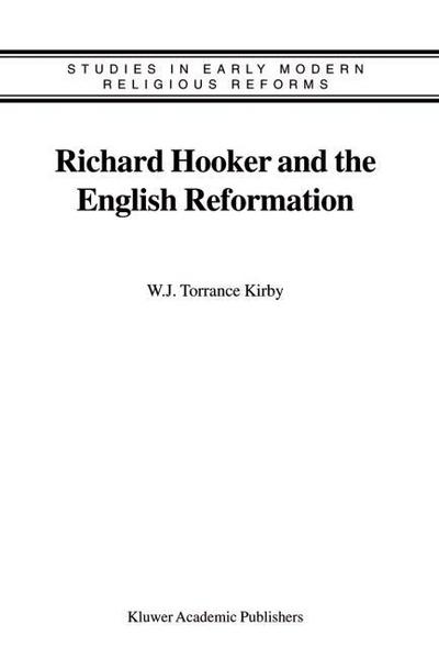 Richard Hooker and the English Reformation - W. J. Kirby