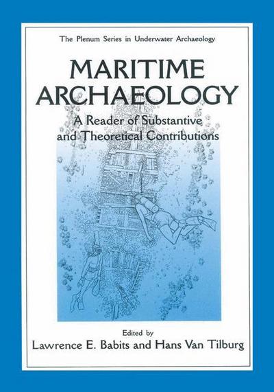 Maritime Archaeology : A Reader of Substantive and Theoretical Contributions - Hans van Tilburg