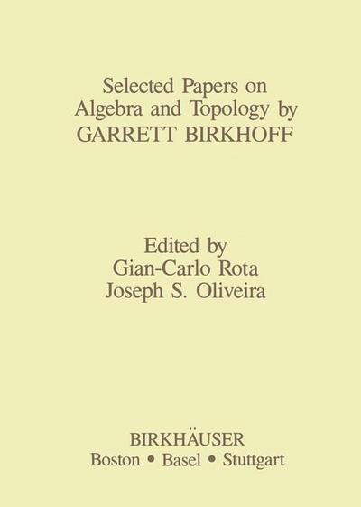Selected Papers on Algebra and Topology by Garrett Birkhoff - G. -C. Rota