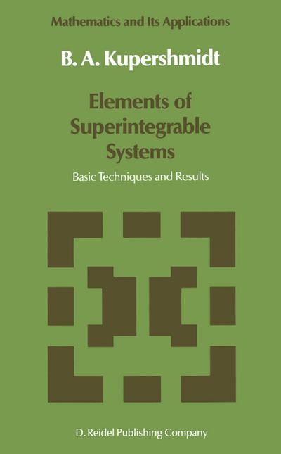 Elements of Superintegrable Systems : Basic Techniques and Results - B. Kupershmidt