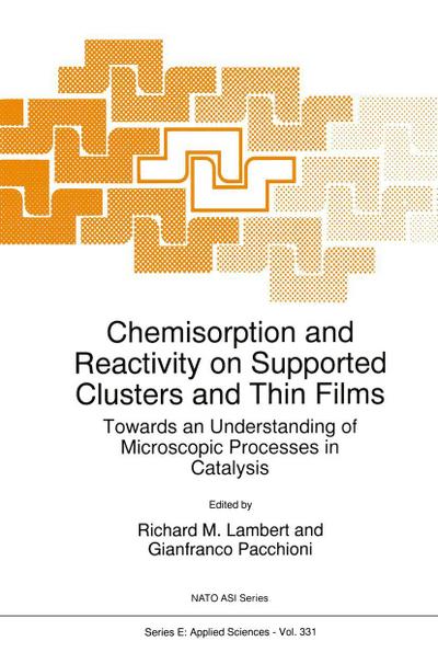 Chemisorption and Reactivity on Supported Clusters and Thin Films: : Towards an Understanding of Microscopic Processes in Catalysis - Gianfranco Pacchioni