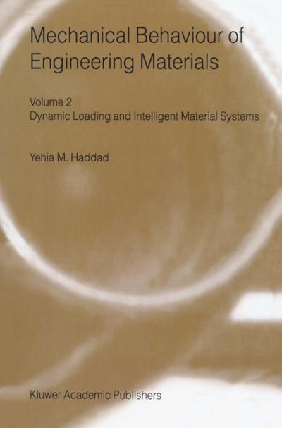 Mechanical Behaviour of Engineering Materials : Volume 2: Dynamic Loading and Intelligent Material Systems - Y. M. Haddad