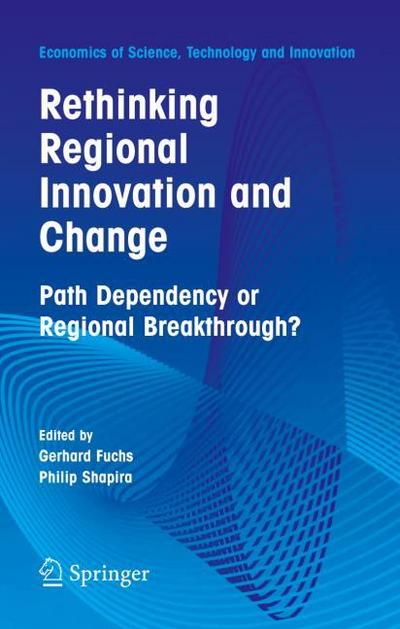 Rethinking Regional Innovation and Change: Path Dependency or Regional Breakthrough - Philip Shapira