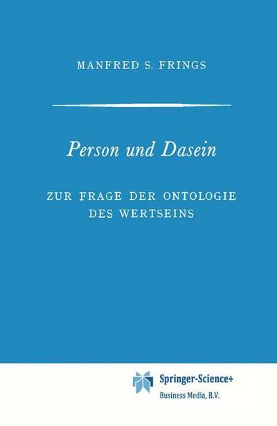 Person und Dasein : Zur Frage der Ontologie des Wertseins - Manfred S. Frings