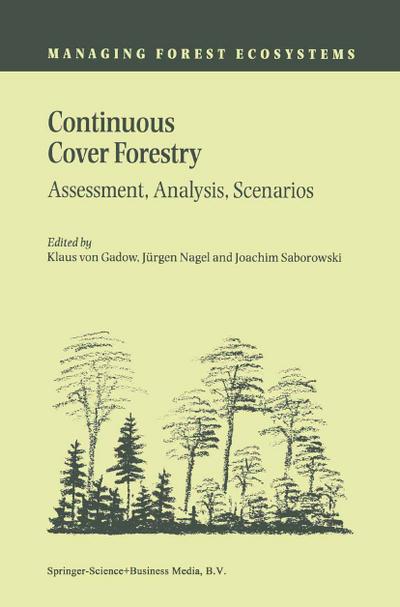 Continuous Cover Forestry : Assessment, Analysis, Scenarios - Klaus von Gadow