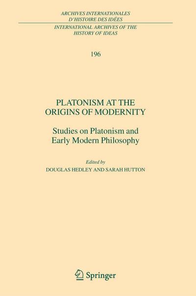 Platonism at the Origins of Modernity : Studies on Platonism and Early Modern Philosophy - Sarah Hutton