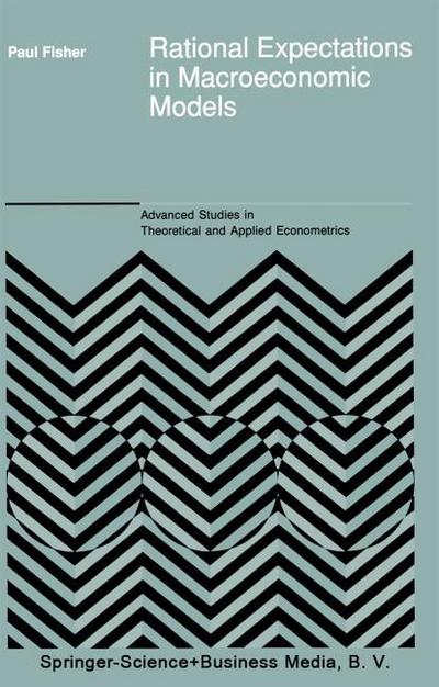 Rational Expectations in Macroeconomic Models - P. Fisher