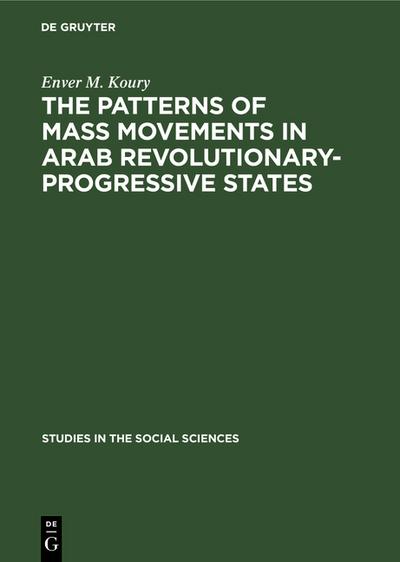 The Patterns of Mass Movements in Arab Revolutionary-Progressive States - Enver M. Koury