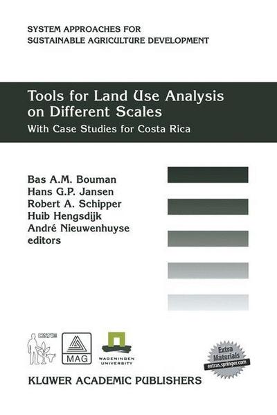 Tools for Land Use Analysis on Different Scales : With Case Studies for Costa Rica - B. A. M Bouman