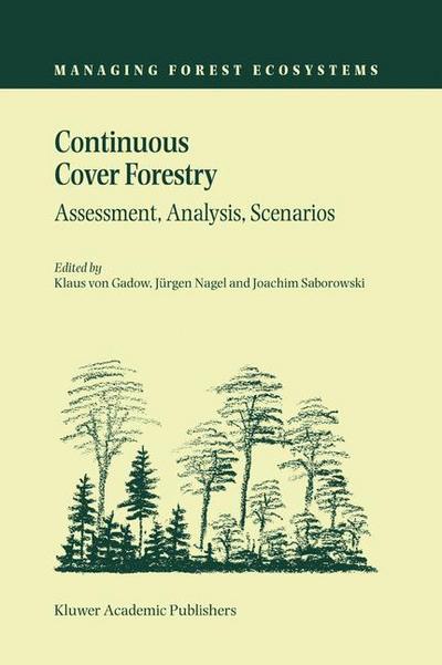 Continuous Cover Forestry : Assessment, Analysis, Scenarios - Klaus von Gadow