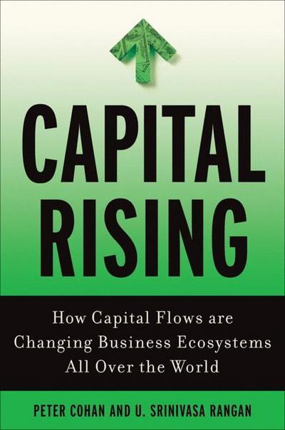 Capital Rising : How Capital Flows Are Changing Business Systems All Over the World - U. Rangan