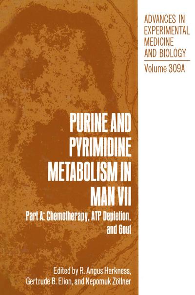 Purine and Pyrimidine Metabolism in Man VII : Part A: Chemotherapy, ATP Depletion, and Gout - R. Angus Harkness