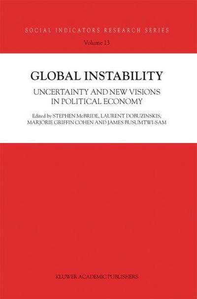 Global Instability : Uncertainty and new visions in political economy - S. McBride