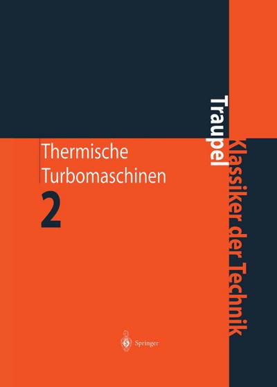Thermische Turbomaschinen : Geänderte Betriebsbedingungen, Regelung, Mechanische Probleme, Temperaturprobleme - Walter Traupel