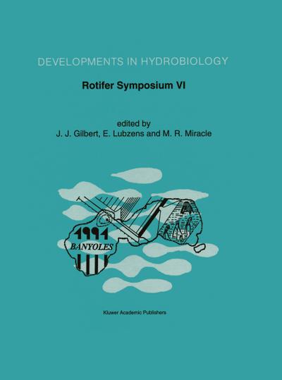 Rotifer Symposium VI : Proceedings of the Sixth International Rotifer Symposium, held in Banyoles, Spain, June 3¿8, 1991 - John Gilbert