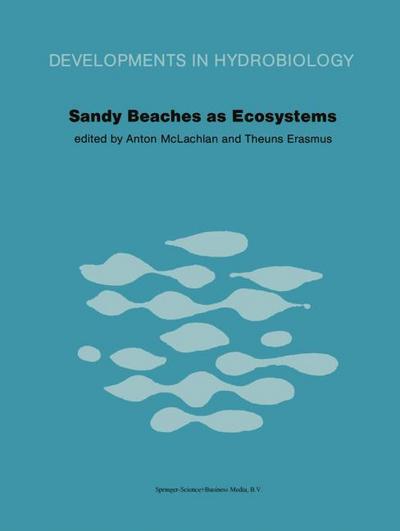 Sandy Beaches as Ecosystems : Based on the Proceedings of the First International Symposium on Sandy Beaches, held in Port Elizabeth, South Africa, 17¿21 January 1983 - T. Erasmus