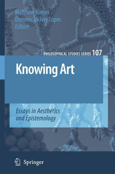 Knowing Art : Essays in Aesthetics and Epistemology - Dominic Mciver Lopes