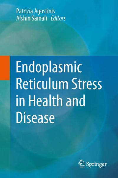 Endoplasmic Reticulum Stress in Health and Disease - Samali Afshin