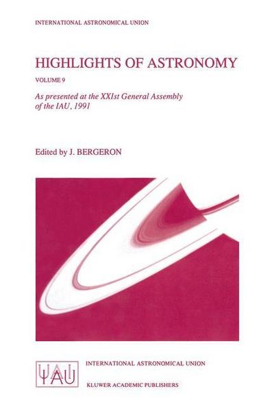 Highlights of Astronomy : As Presented at the XXIst General Assembly of the IAU, 1991 - Jacqueline Bergeron