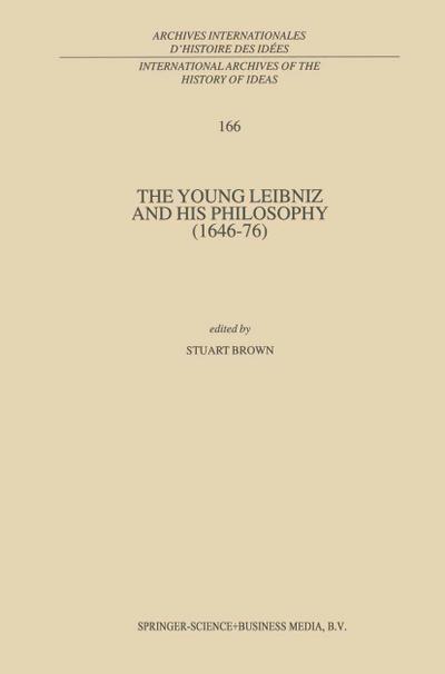 The Young Leibniz and his Philosophy (1646¿76) - Stuart Brown