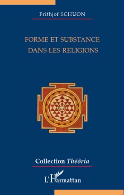 Forme et substance dans les religions - Frithjof Schuon