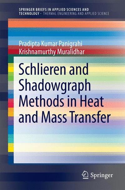 Schlieren and Shadowgraph Methods in Heat and Mass Transfer - Krishnamurthy Muralidhar