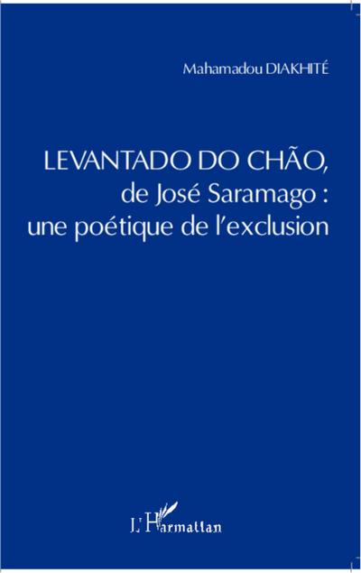 Levantado do Chao de José Saramago : une poétique de l'exclusion - Mahamadou Diakhite