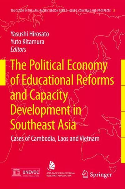 The Political Economy of Educational Reforms and Capacity Development in Southeast Asia : Cases of Cambodia, Laos and Vietnam - Yuto Kitamura